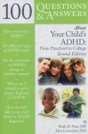 100 Questions & Answers About Your Child's ADHD: Preschool to College