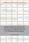 Nineteenth-Century Local Governance in Ottoman Bulgaria