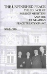 Unfinished Peace – The Council of Foreign Ministers and the Hungarian Peace Treaty of 1947