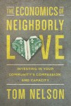 Economics of Neighborly Love – Investing in Your Community`s Compassion and Capacity
