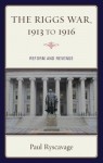 Riggs War, 1913 to 1916