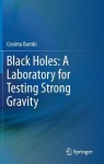 Black Holes: A Laboratory for Testing Strong Gravity