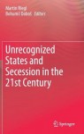 Unrecognized States and Secession in the 21st Century