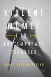 Violent Women in Contemporary Theatres