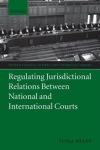 Regulating Jurisdictional Relations Between National and International Courts