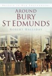 Around Bury St. Edmunds in Old Photographs