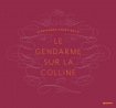 Alessandra Sanguinetti: Le Gendarme Sur La Colline