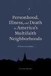 Personhood, Illness, and Death in America's Multifaith Neighborhoods