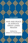 War and Peace in Africa’s Great Lakes Region