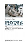 Power of Place in Play – A Bourdieusian Analysis of Auckland Children`s Seasonal Play Practices