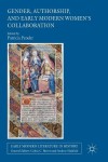 Gender, Authorship, and Early Modern Women’s Collaboration