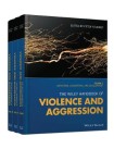 Wiley Handbook of Violence and Aggression