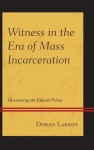 Witness in the Era of Mass Incarceration