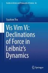 Vis Vim Vi: Declinations of Force in Leibniz’s Dynamics