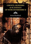 Ghosts, Murders & Scandals of Worcestershire