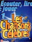 Ecouter, Lire & Jouer 1 - Les Chansons Celebres