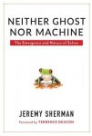 Neither Ghost nor Machine