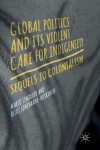 Global Politics and Its Violent Care for Indigeneity