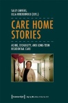 Care Home Stories – Aging, Disability, and Long–Term Residential Care