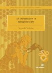 Introduction to Robophilosophy Cognition, Intelligence, Autonomy, Consciousness, Conscience, and Ethics