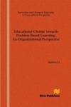 Educational Change Towards Problem Based Learning