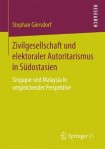 Zivilgesellschaft und elektoraler Autoritarismus in Sudostasien