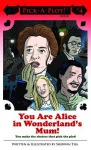 You Are Alice In Wonderland's Mum!