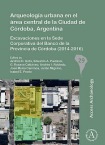 Arqueologia urbana en el area central de la Ciudad de Cordoba, Argentina