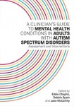 Clinician's Guide to Mental Health Conditions in Adults with Autism Spectrum Disorders