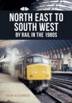 North East to South West by Rail in the 1980s