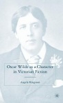 Oscar Wilde as a Character in Victorian Fiction