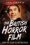 British Horror Film from the Silent to the Multiplex
