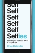 Selfies – Searching for the Image of God in a Digital Age