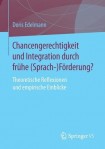 Chancengerechtigkeit und Integration durch fruhe (Sprach-)Forderung?