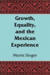 Growth, Equality, and the Mexican Experience
