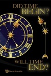 Did Time Begin? Will Time End? Maybe The Big Bang Never Occurred
