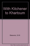 With Kitchener to Khartum