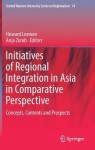Initiatives of Regional Integration in Asia in Comparative Perspective