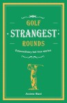 Golf's Strangest Rounds
