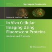 In Vivo Cellular Imaging Using Fluorescent Proteins