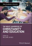 Wiley Handbook of Christianity and Education