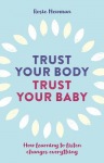 Trust Your Body, Trust Your Baby