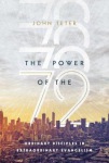 Power of the 72 – Ordinary Disciples in Extraordinary Evangelism