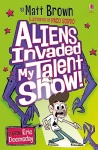 Aliens Invaded My Talent Show!
