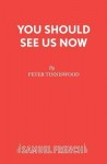 You Should See Us Now