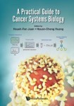 Practical Guide To Cancer Systems Biology, A