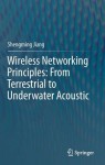 Wireless Networking Principles: From Terrestrial to Underwater Acoustic