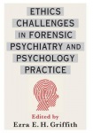 Ethics Challenges in Forensic Psychiatry and Psychology Practice