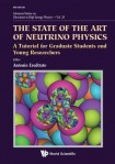State Of The Art Of Neutrino Physics, The: A Tutorial For Graduate Students And Young Researchers