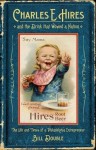 Charles E. Hires and the Drink that Wowed a Nation